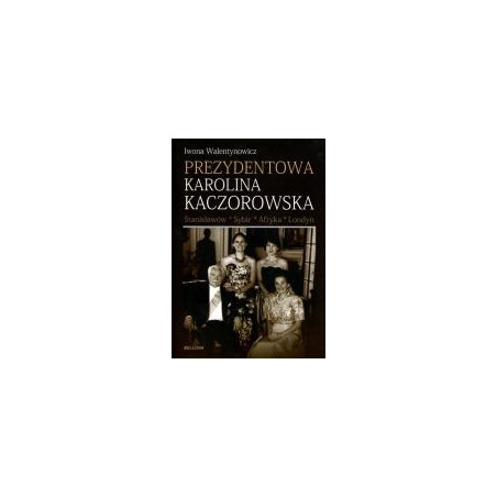 Prezydentowa Karolina Kaczorowska