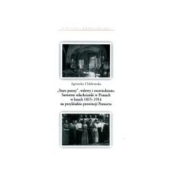 Stare panny, wdowy i rozwiedzione. Samotne szlachcianki w Prusach w latach 1815-1914 na przykładzie prowincji Pomorze