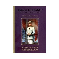 Ostatni król Polski Karol Stefan Habsburg