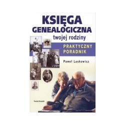 Księga genealogiczna twojej rodziny. Praktyczny poradnik