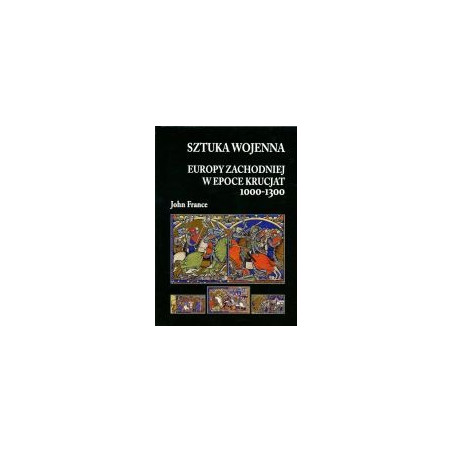 Sztuka wojenna Europy Zachodniej w epoce krucjat 1000-1300