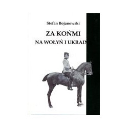 Za końmi na Wołyń i Ukrainę