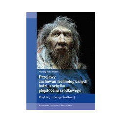 Przejawy zachowań technologicznych ludzi u schyłku plejstocenu środkowego