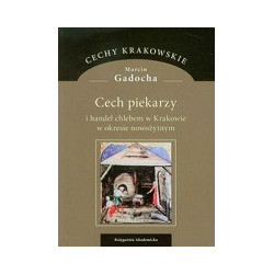 Cech piekarzy i handel chlebem w Krakowie w okresie nowożytnym