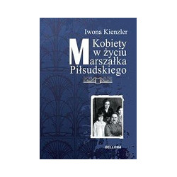 Kobiety w życiu Marszałka Piłsudskiego