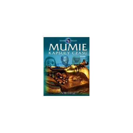 Mumie. Kapsuły czasu