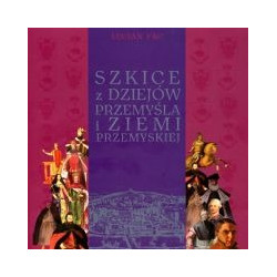 Szkice z dziejów Przemyśla i ziemi przemyskiej