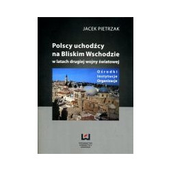 Polscy uchodźcy na Bliskim Wschodzie w latach drugiej wojny światowej