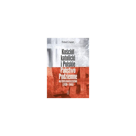 Kościół katolicki i Polskie Państwo Podziemne na Rzeszowszczyźnie 1939-1945