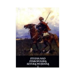 Studia nad staropolską sztuką wojenną. Tom I