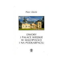 Dwory i pałace wiejskie w Małopolsce i na Podkarpaciu
