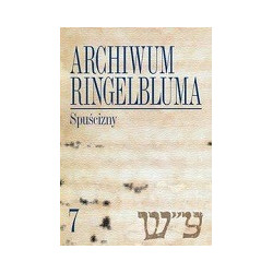 Archiwum Ringelbluma Spuścizny t.7