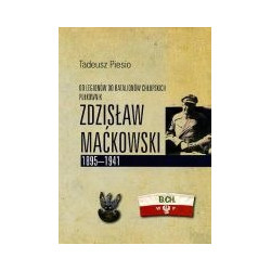 Od Legionów do Batalionów Chłopskich. Pułkownik Zdzisław Maćkowski 1895-1941