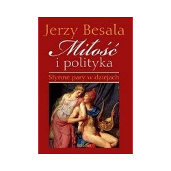 Miłość i polityka. Słynne pary w dziejach