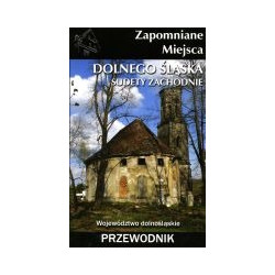 Zapomniane Miejsca Dolnego Śląska - Sudety Zachodnie
