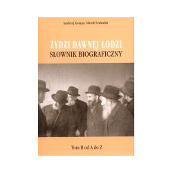 Żydzi dawnej Łodzi. Słownik biograficzny, t. 2