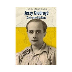 Jerzy Giedroyć. Życie przed KULTURĄ