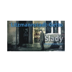 Litzmannstadt - Getto. Ślady - przewodnik po przeszłości