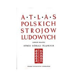 Atlas polskich strojów ludowych. Strój górali śląskich