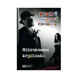 Zbrodnia, występek, wykroczenie. Mikrokosmos kryminału