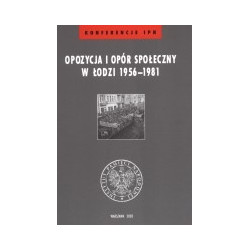 Opozycja i opór społeczny w Łodzi 1956-1981