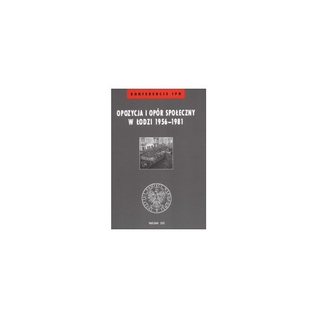 Opozycja i opór społeczny w Łodzi 1956-1981