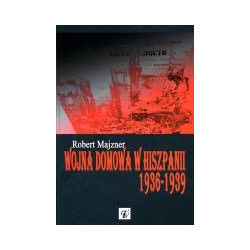Wojna domowa w Hiszpanii 1936-1939 w obserwacjach i analizach Oddziału II Sztabu Głównego Wojska Polskiego
