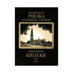 Przedwojenna Polska w krajobrazie i zabytkach. Województwo kieleckie