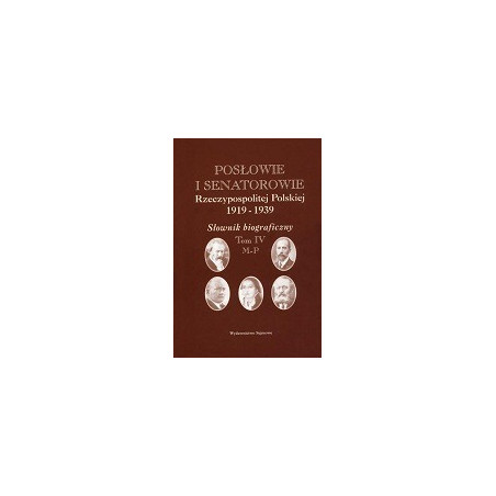 Posłowie i senatorowie Rzeczypospolitej Polskiej 1919-1939, tom: IV M-P