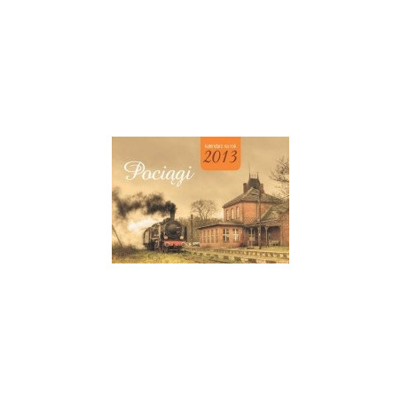Pociągi 2013 kalendarz ścienny
