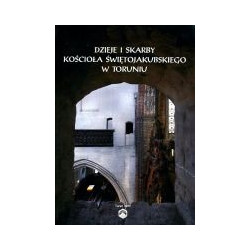 Dzieje i skarby kościoła Świętojakubskiego w Toruniu