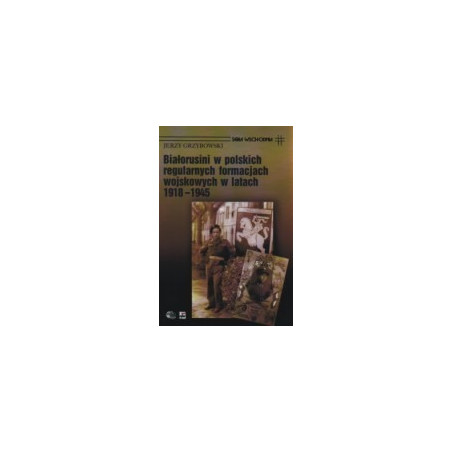 Białorusini w polskich regularnych formacjach wojskowych w latach 1918-1945