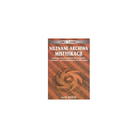 Nieznane archiwa mistyfikacji