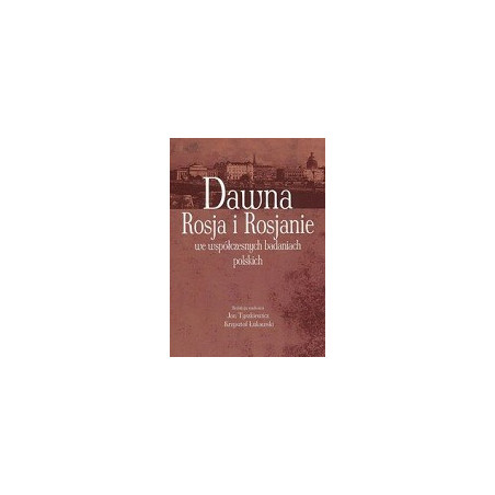 Dawna Rosja i Rosjanie we współczesnych badaniach polskich