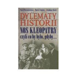 Dylematy historii. Nos Kleopatry czyli co by było, gdyby...