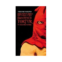 Muzeum Dawnych Tortur w Zielonej Górze