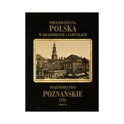 Przedwojenna Polska w krajobrazie i zabytkach. Województwo poznańskie