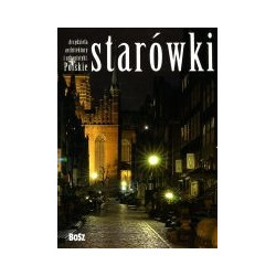 Arcydzieła architektury i urbanistyki. Polskie starówki
