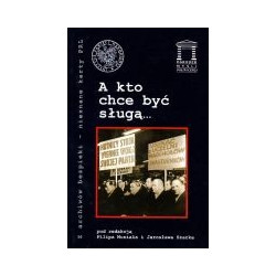 A kto chce być sługą...