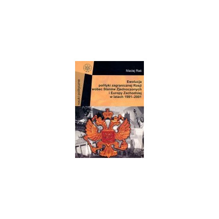 Ewolucja polityki zagranicznej Rosji wobec Stanów Zjednoczonych i Europy Zachodniej w latach 1991-2001