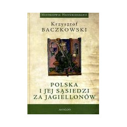 Polska i jej sąsiedzi za Jagiellonów