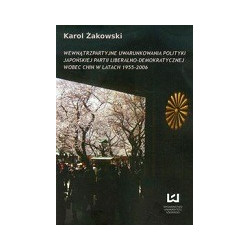 Wewnątrzpartyjne uwarunkowania polityki japońskiej partii liberalno-demokratycznej wobec Chin w latach 1955 - 2006