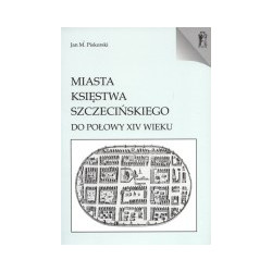 Miasta Księstwa Szczecińskiego do połowy XIV wieku
