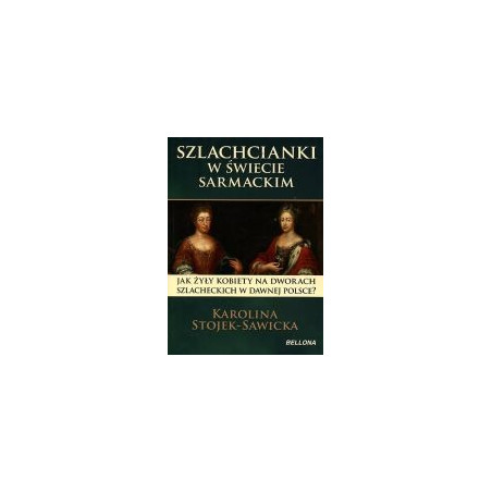 Szlachcianki w świecie sarmackim