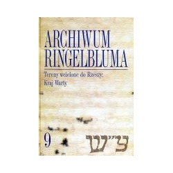 Archiwum Ringelbluma Konspiracyjne Archiwum Getta Warszawy t. 9