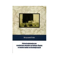Późnośredniowieczne osadnictwo wiejskie na Dolnym Śląsku w świetle badań archeologicznych