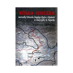 Wielka ucieczka marszałka Edwarda Śmigłego-Rydza z Rumunii w relacji ppłk Romualda Najsarka