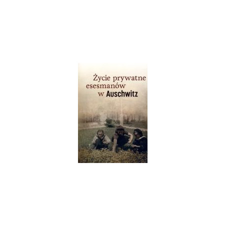 Życie prywatne esesmanów w Auschwitz
