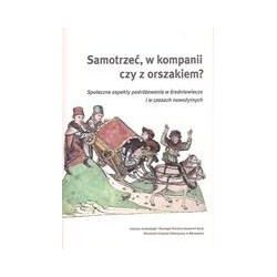Samotrzeć, w kompanii czy z orszakiem?