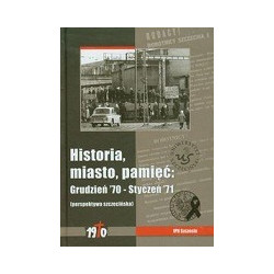 Historia, miasto, pamięć: Grudzień '70 – Styczeń '71